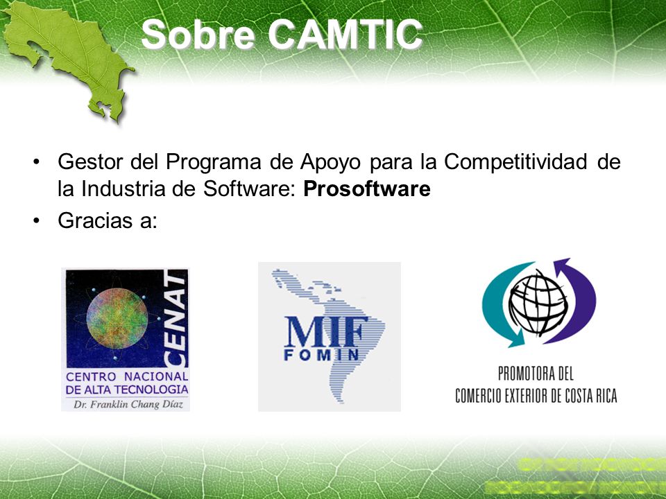 Sobre CAMTIC Gestor del Programa de Apoyo para la Competitividad de la Industria de Software: Prosoftware.