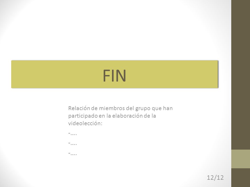 FIN Relación de miembros del grupo que han participado en la elaboración de la videolección: -….