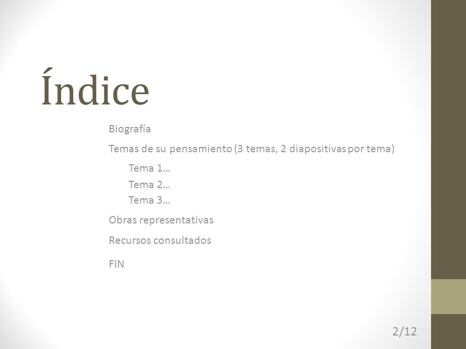 Índice Biografía. Temas de su pensamiento (3 temas, 2 diapositivas por tema) Tema 1… Tema 2… Tema 3…