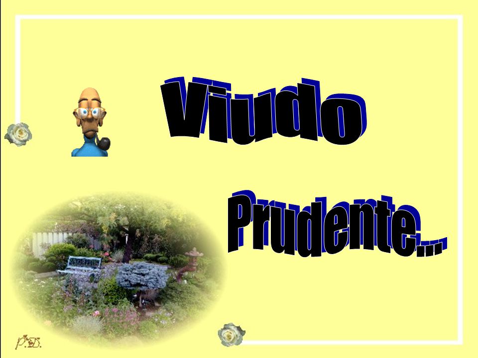 V i u d o P r u d e n t e . . .