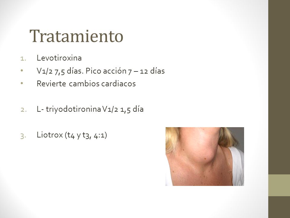 Tratamiento Levotiroxina V1/2 7,5 días. Pico acción 7 – 12 días