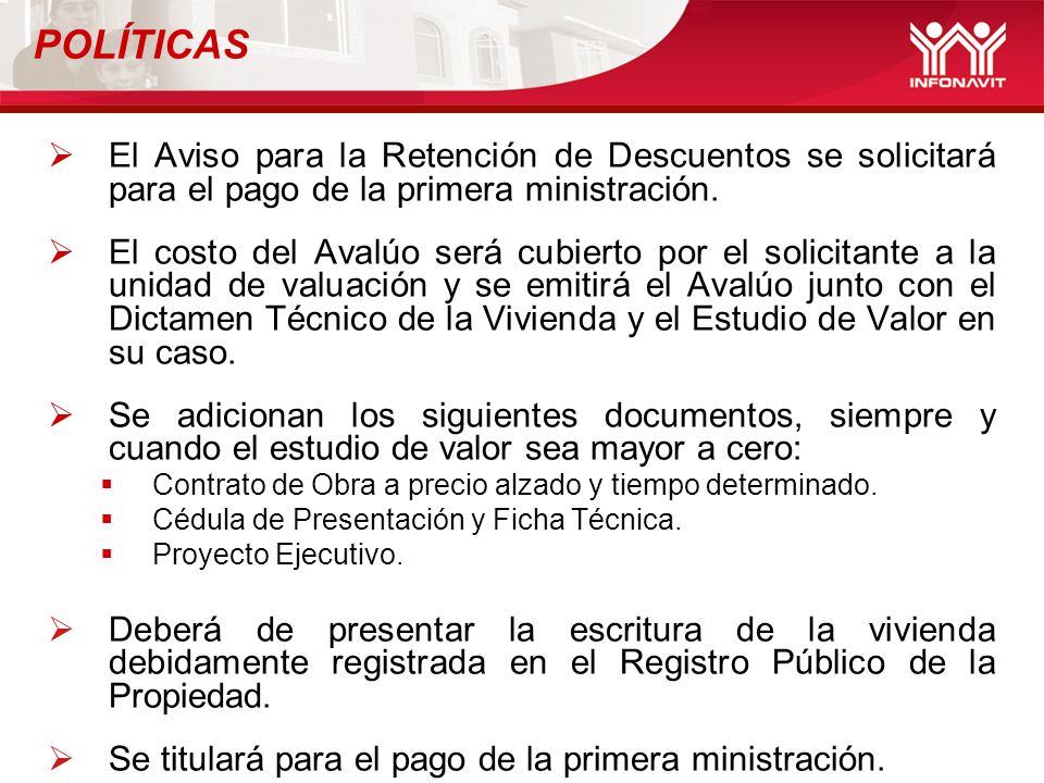 POLÍTICAS El Aviso para la Retención de Descuentos se solicitará para el pago de la primera ministración.