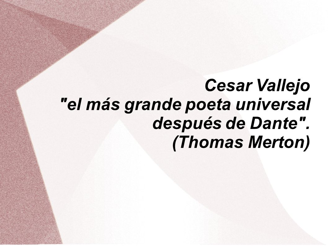 Cesar Vallejo el más grande poeta universal después de Dante