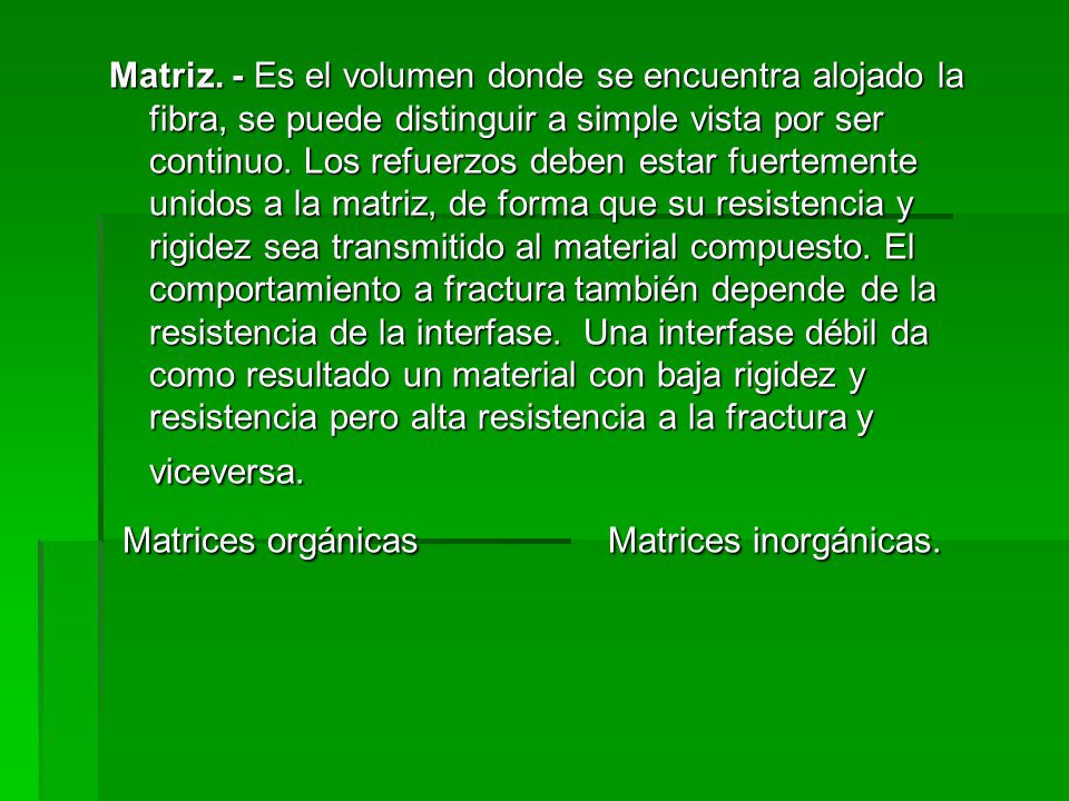 Matrices orgánicas Matrices inorgánicas.