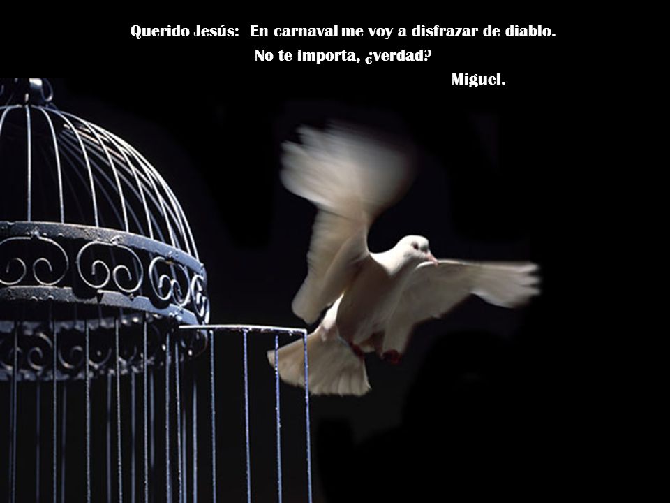Querido Jesús: En carnaval me voy a disfrazar de diablo.