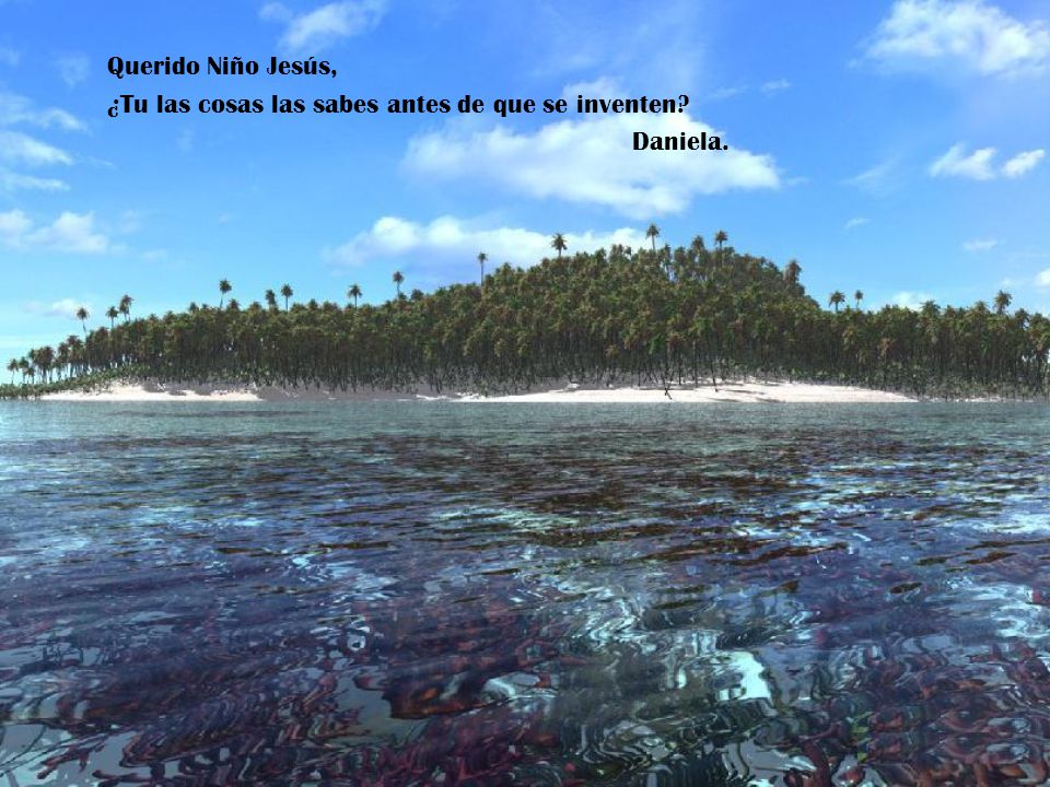 Querido Niño Jesús, ¿Tu las cosas las sabes antes de que se inventen Daniela.