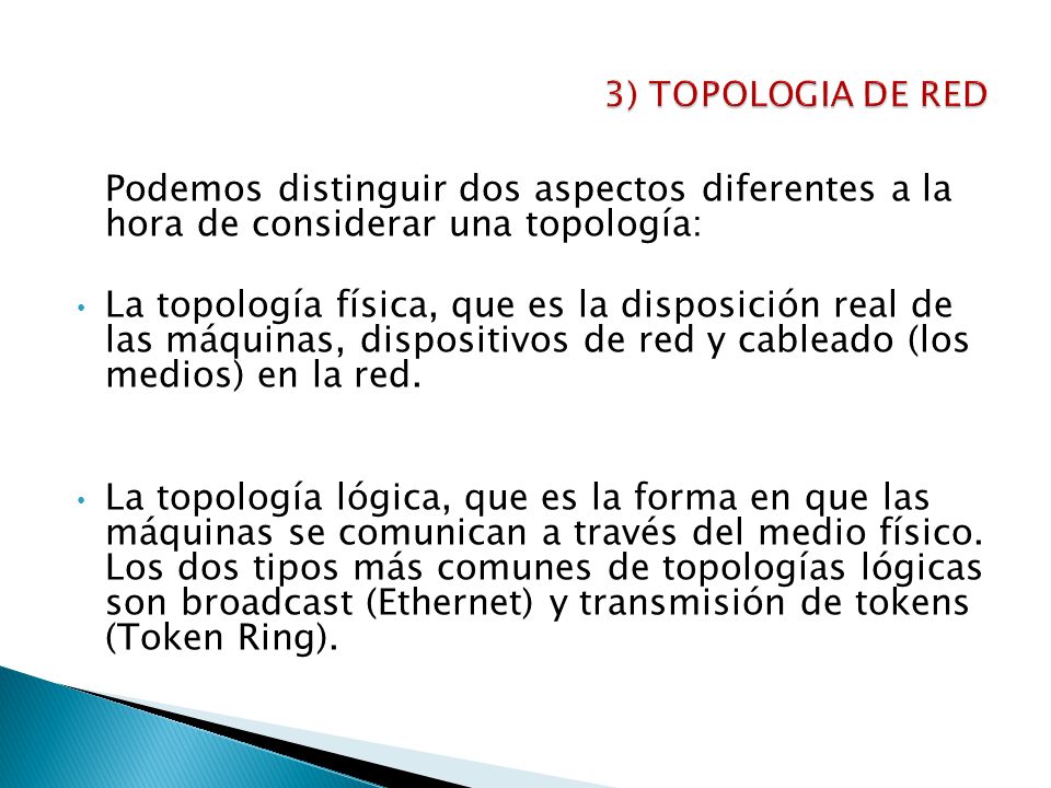 3) TOPOLOGIA DE RED Podemos distinguir dos aspectos diferentes a la hora de considerar una topología: