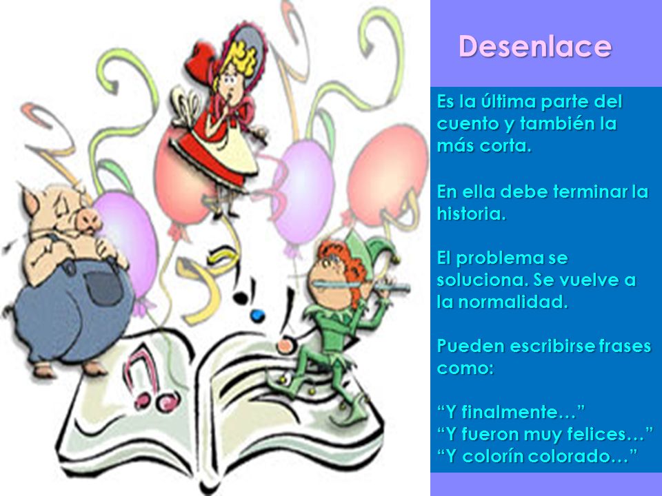 Desenlace Es la última parte del cuento y también la más corta.