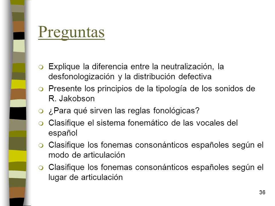 Preguntas Explique la diferencia entre la neutralización, la desfonologización y la distribución defectiva.