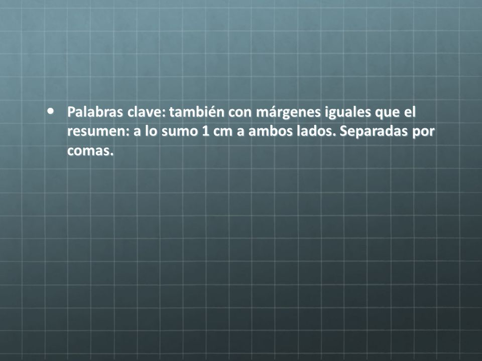 Palabras clave: también con márgenes iguales que el resumen: a lo sumo 1 cm a ambos lados.