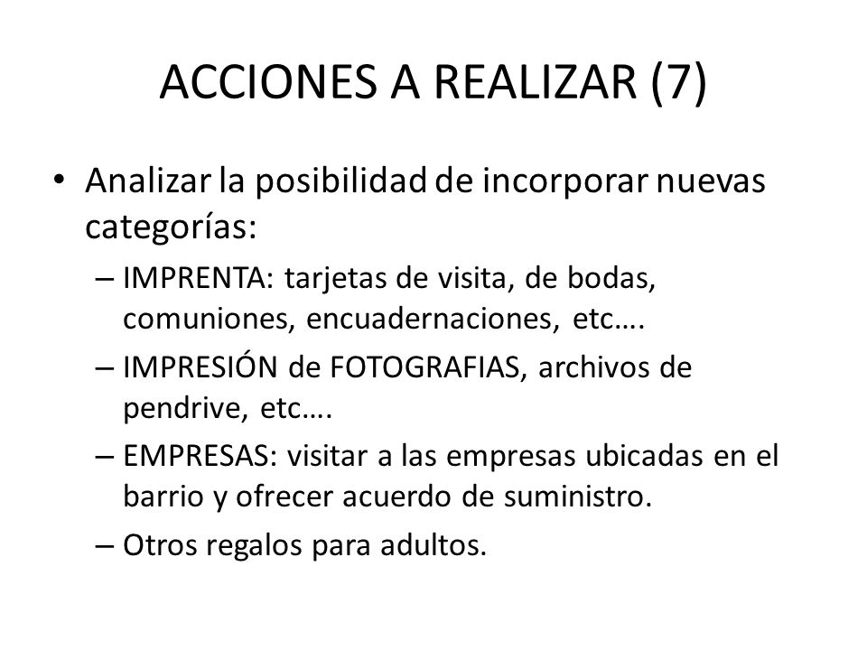ACCIONES A REALIZAR (7) Analizar la posibilidad de incorporar nuevas categorías: