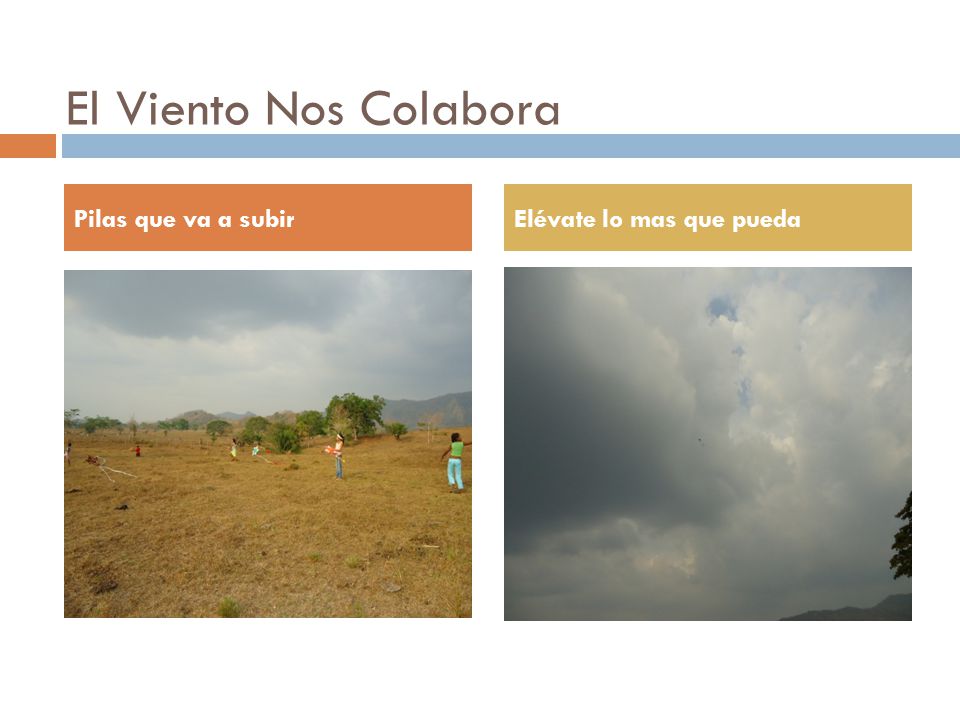 El Viento Nos Colabora Pilas que va a subir Elévate lo mas que pueda
