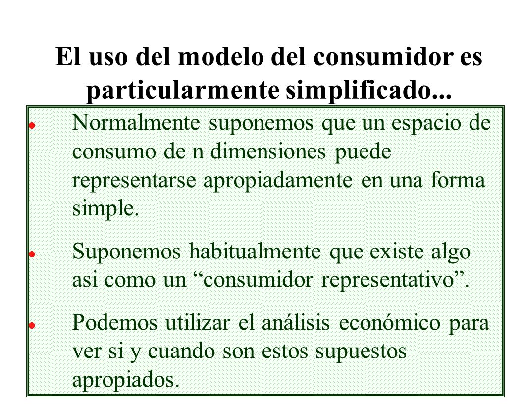 El uso del modelo del consumidor es particularmente simplificado...