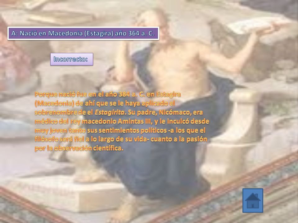 A: Nació en Macedonia (Estagira) año 364 a. C.