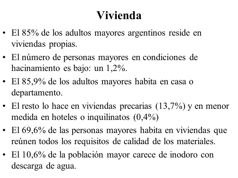 Vivienda El 85% de los adultos mayores argentinos reside en viviendas propias.