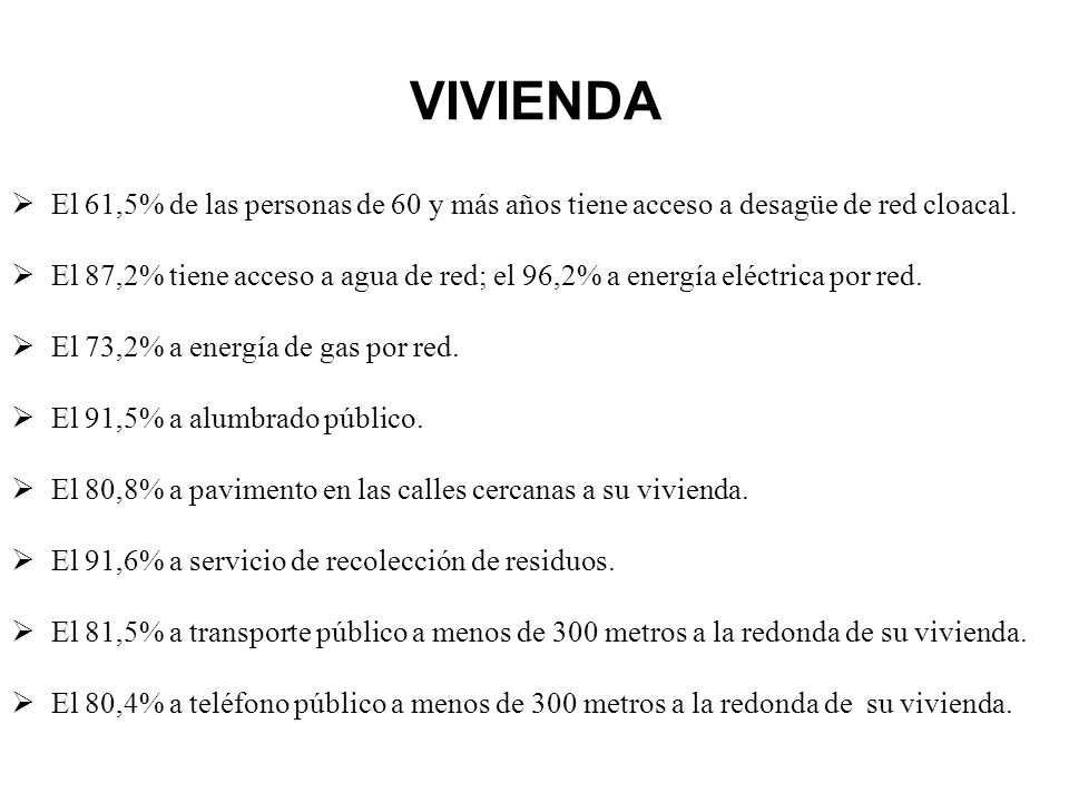 VIVIENDA El 61,5% de las personas de 60 y más años tiene acceso a desagüe de red cloacal.