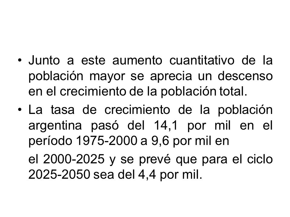 Junto a este aumento cuantitativo de la población mayor se aprecia un descenso en el crecimiento de la población total.