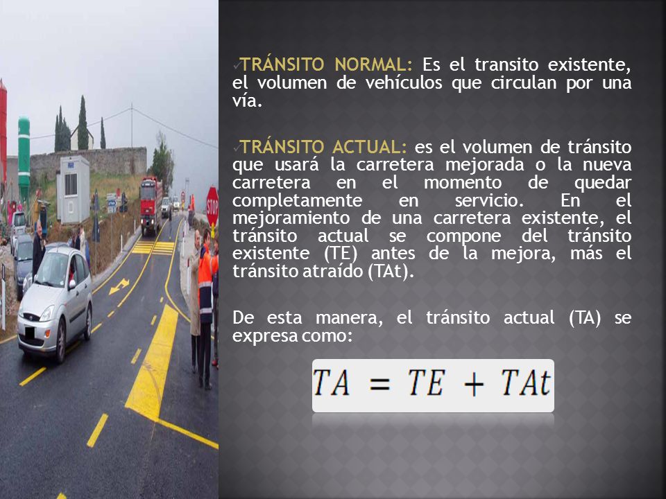 TRÁNSITO NORMAL: Es el transito existente, el volumen de vehículos que circulan por una vía.