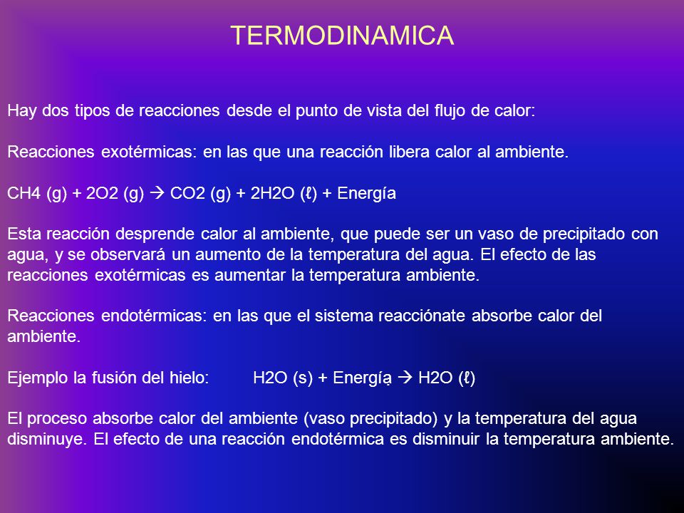 TERMODINAMICA Hay dos tipos de reacciones desde el punto de vista del flujo de calor: