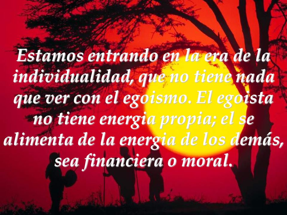 Estamos entrando en la era de la individualidad, que no tiene nada que ver con el egoismo.