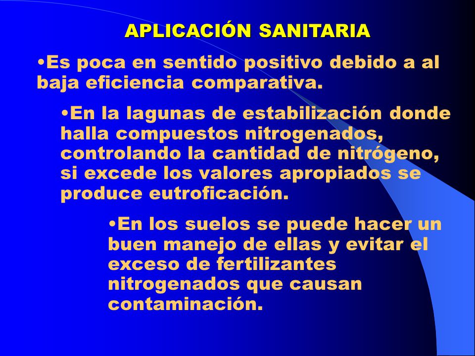 APLICACIÓN SANITARIA Es poca en sentido positivo debido a al baja eficiencia comparativa.