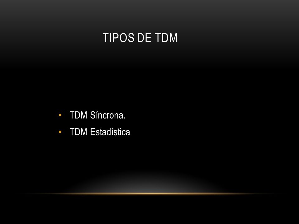 Tipos de TDM TDM Síncrona. TDM Estadística