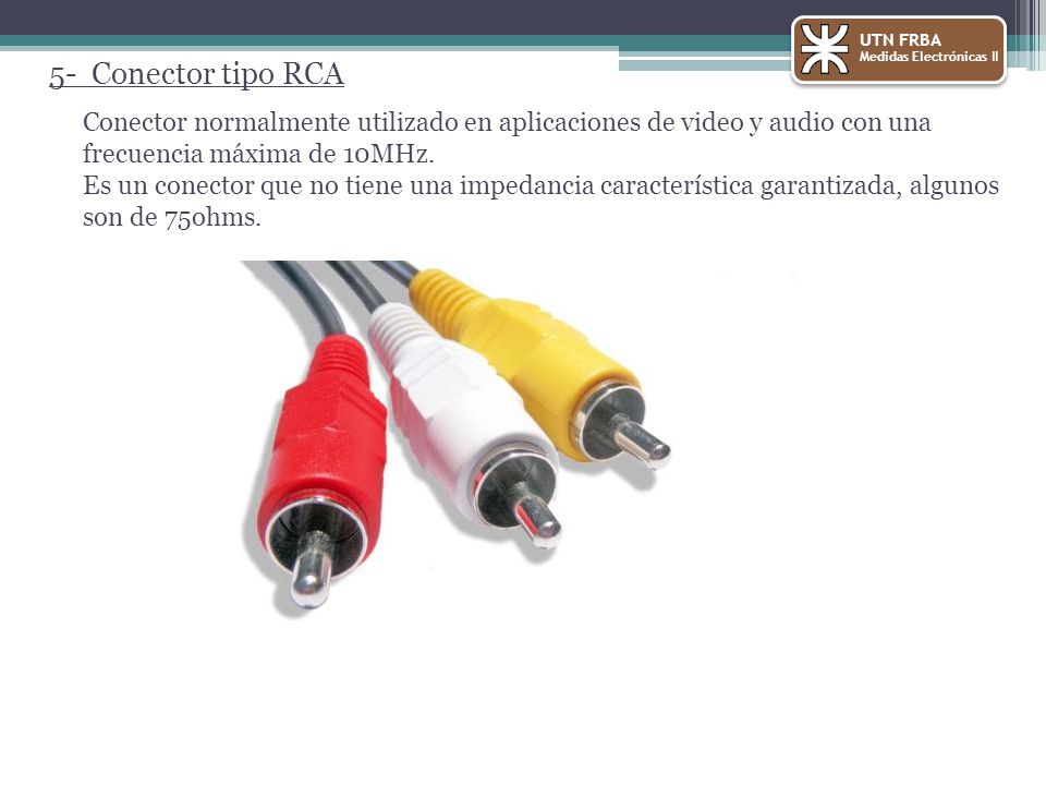 UTN FRBA Medidas Electrónicas II. 5- Conector tipo RCA.