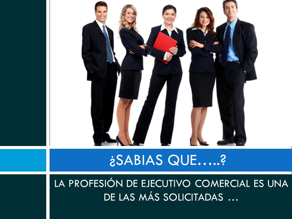 LA PROFESIÓN DE EJECUTIVO COMERCIAL ES UNA DE LAS MÁS SOLICITADAS …