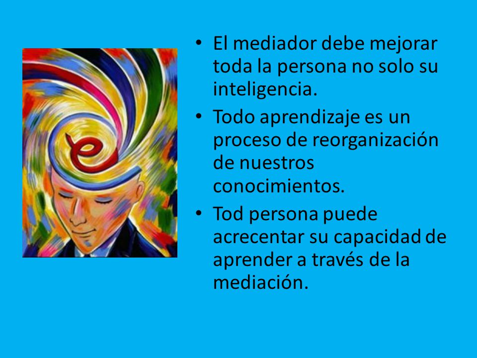 El mediador debe mejorar toda la persona no solo su inteligencia.