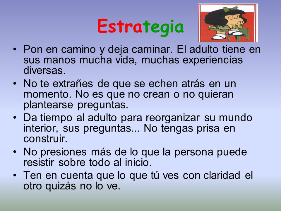 Estrategia Pon en camino y deja caminar. El adulto tiene en sus manos mucha vida, muchas experiencias diversas.