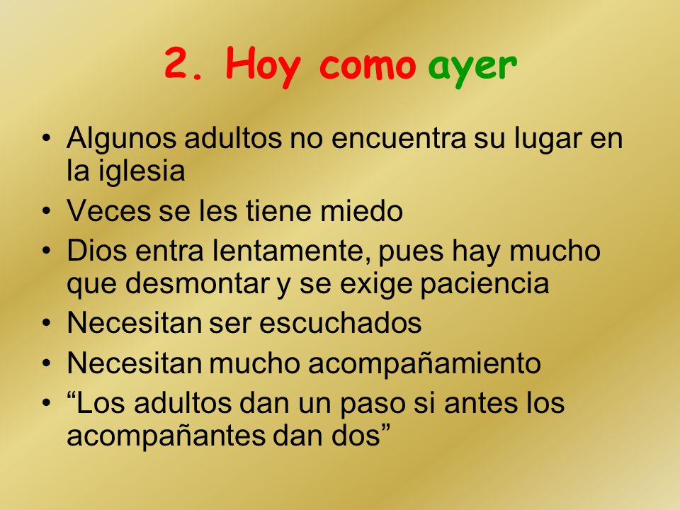2. Hoy como ayer Algunos adultos no encuentra su lugar en la iglesia