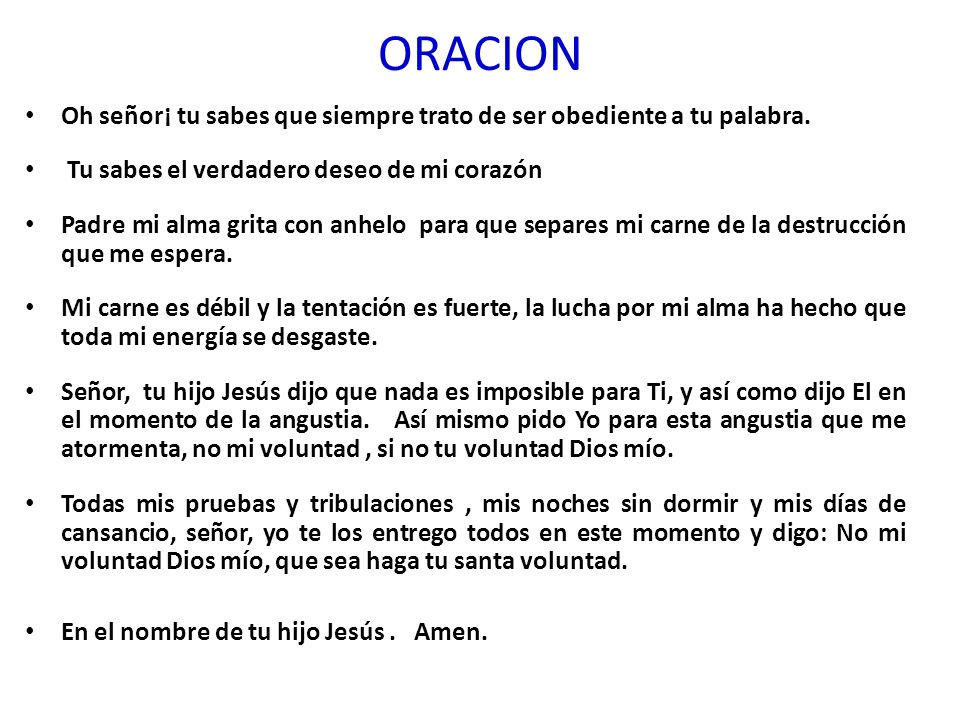 ORACION Oh señor¡ tu sabes que siempre trato de ser obediente a tu palabra. Tu sabes el verdadero deseo de mi corazón.