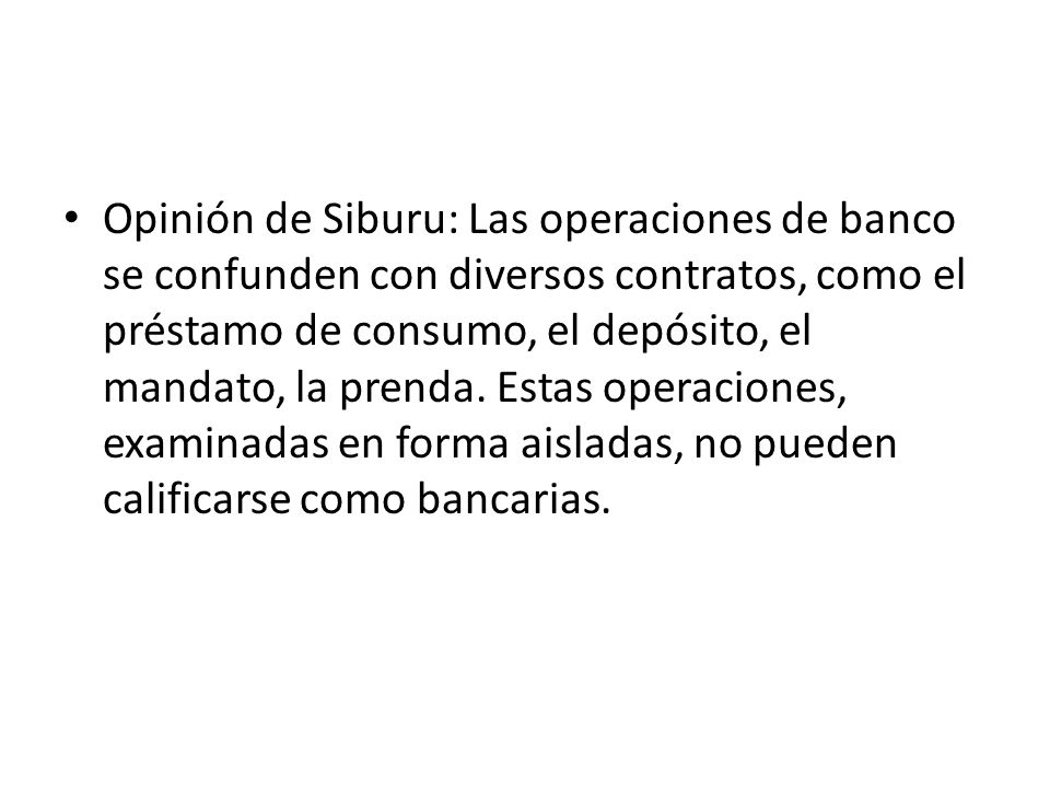 Opinión de Siburu: Las operaciones de banco se confunden con diversos contratos, como el préstamo de consumo, el depósito, el mandato, la prenda.