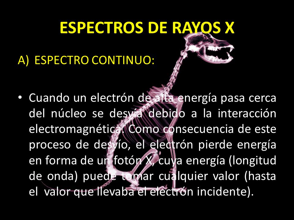 ESPECTROS DE RAYOS X ESPECTRO CONTINUO: