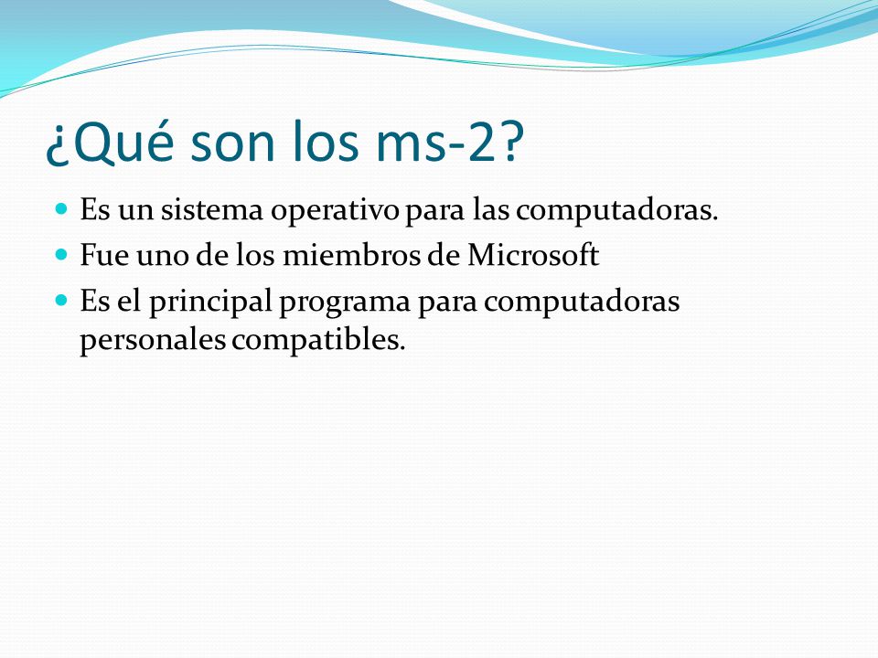 ¿Qué son los ms-2 Es un sistema operativo para las computadoras.