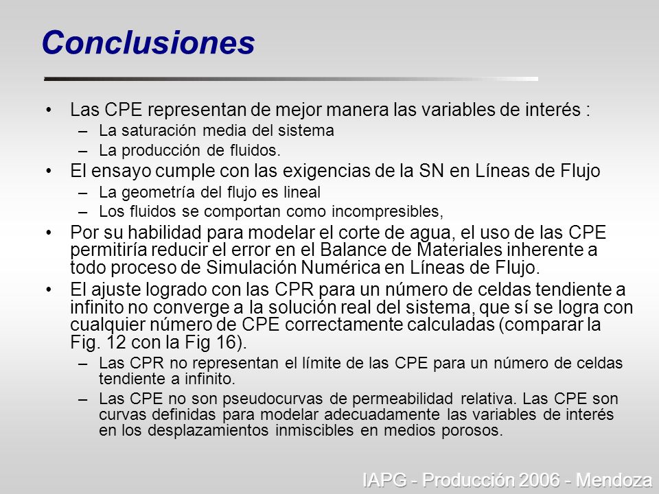 Conclusiones Las CPE representan de mejor manera las variables de interés : La saturación media del sistema.