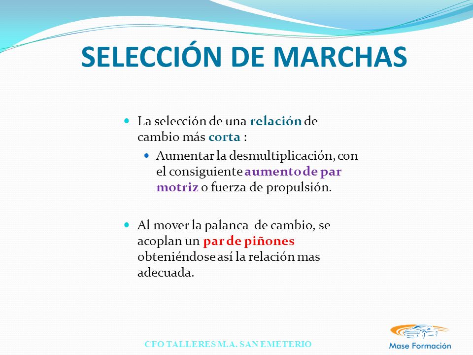 SELECCIÓN DE MARCHAS La selección de una relación de cambio más corta :