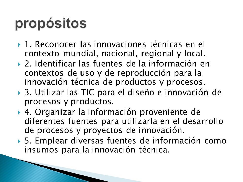 propósitos 1. Reconocer las innovaciones técnicas en el contexto mundial, nacional, regional y local.