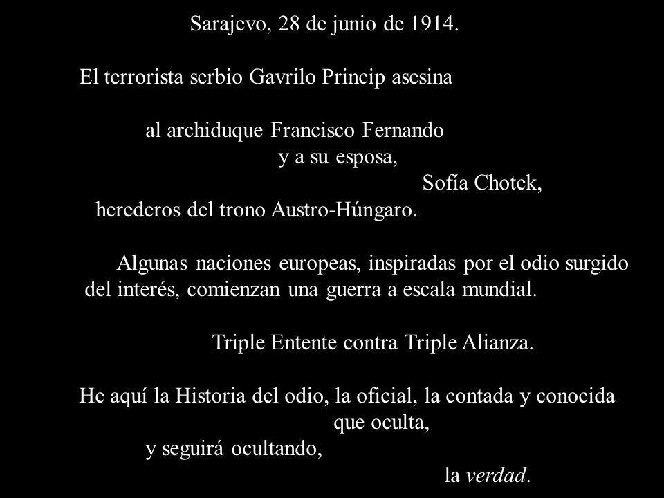Sarajevo, 28 de junio de El terrorista serbio Gavrilo Princip asesina. al archiduque Francisco Fernando.