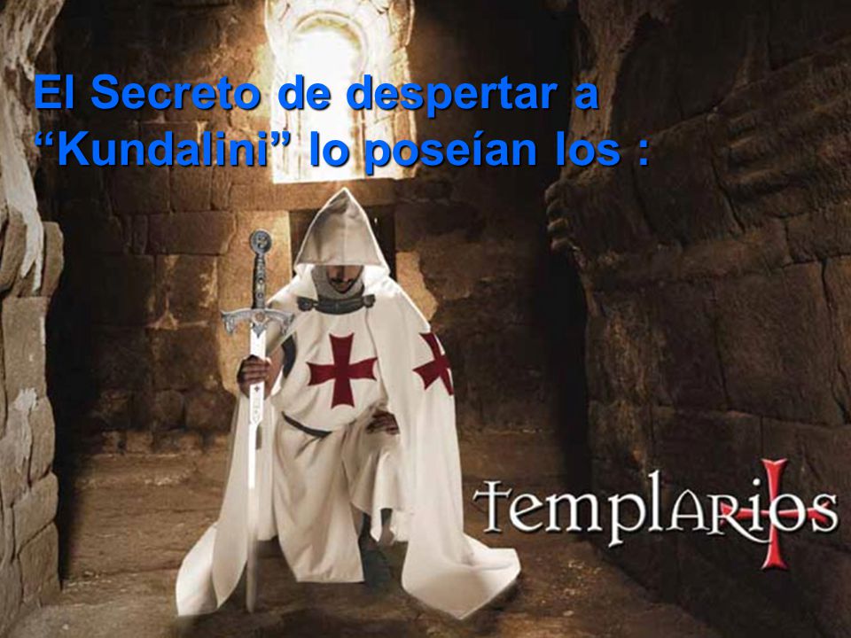El Secreto de despertar a Kundalini lo poseían los :