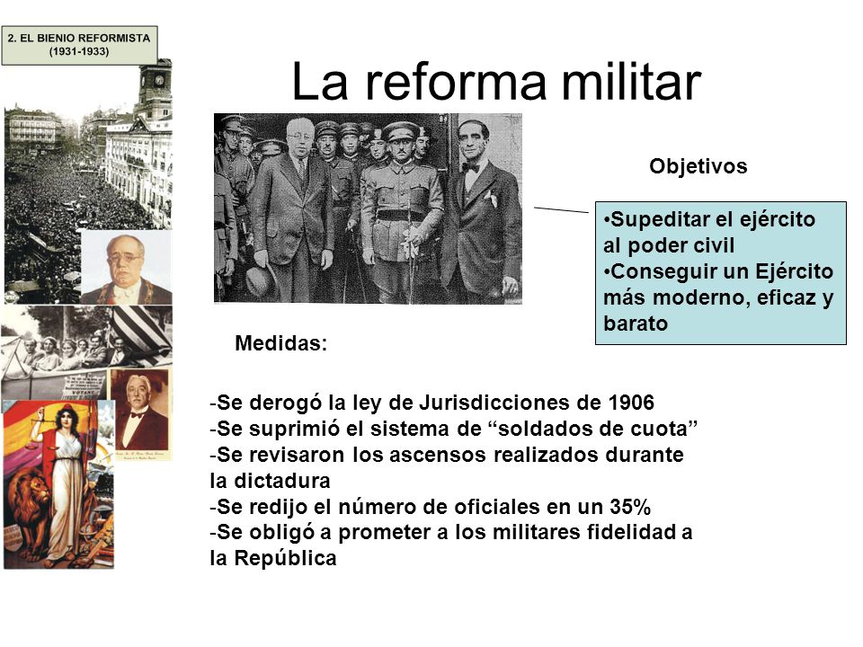La reforma militar Objetivos Supeditar el ejército al poder civil