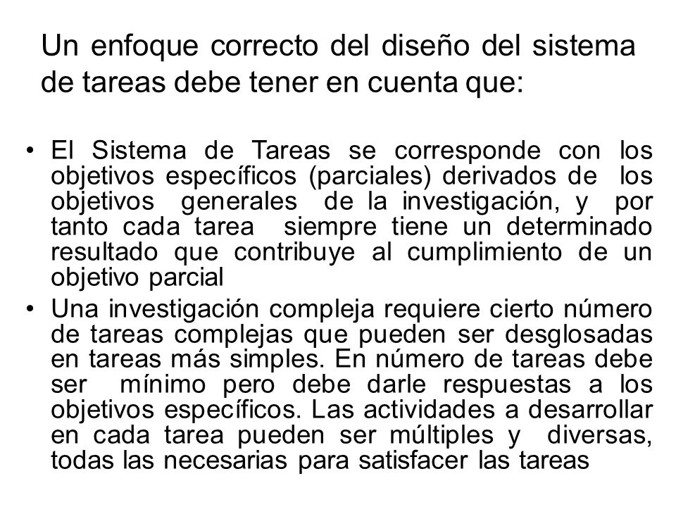Un enfoque correcto del diseño del sistema de tareas debe tener en cuenta que: