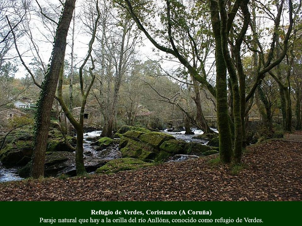 Refugio de Verdes, Coristanco (A Coruña) Paraje natural que hay a la orilla del río Anllóns, conocido como refugio de Verdes.