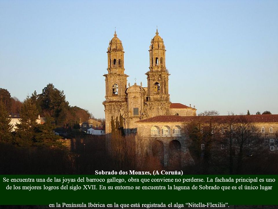 Sobrado dos Monxes, (A Coruña) Se encuentra una de las joyas del barroco gallego, obra que conviene no perderse.