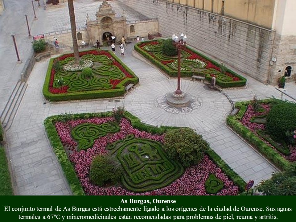 As Burgas, Ourense El conjunto termal de As Burgas está estrechamente ligado a los orígenes de la ciudad de Ourense.