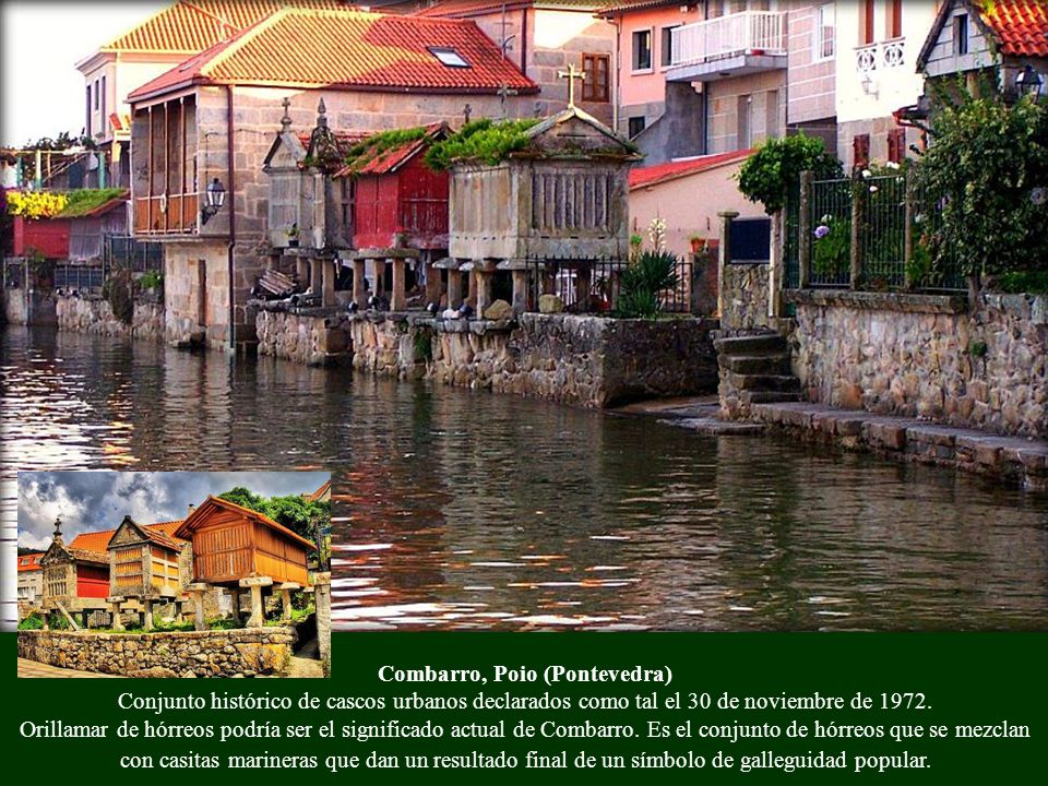 Combarro, Poio (Pontevedra) Conjunto histórico de cascos urbanos declarados como tal el 30 de noviembre de 1972.