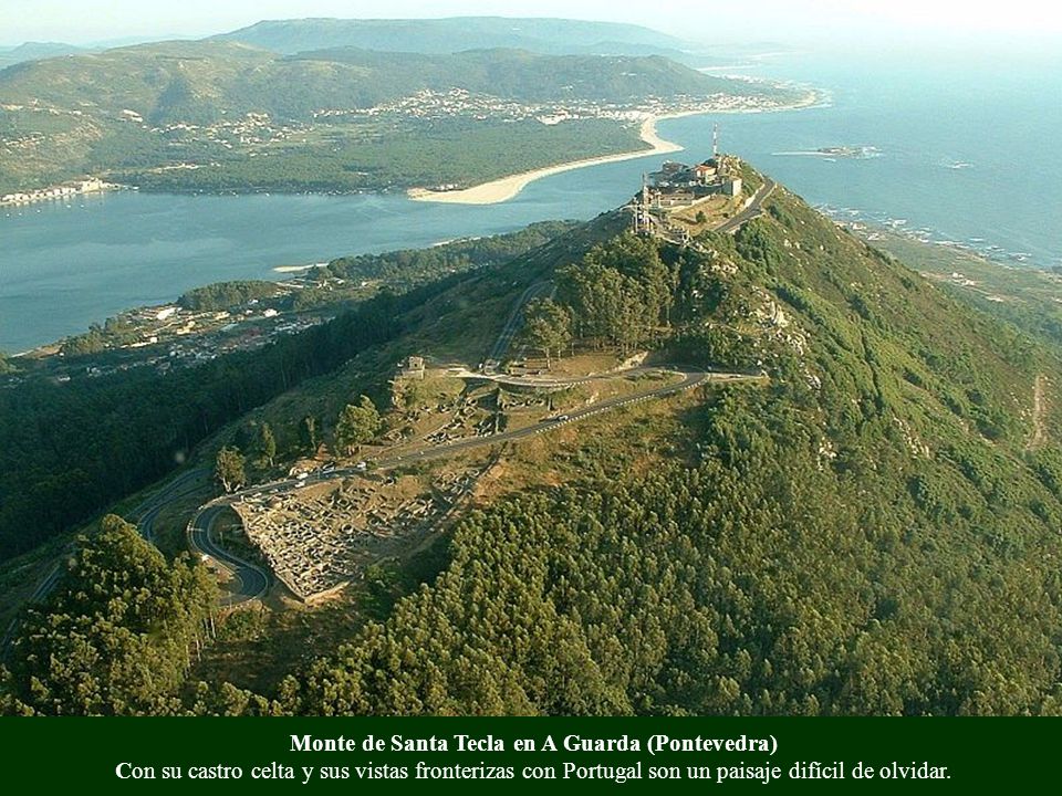 Monte de Santa Tecla en A Guarda (Pontevedra) Con su castro celta y sus vistas fronterizas con Portugal son un paisaje difícil de olvidar.