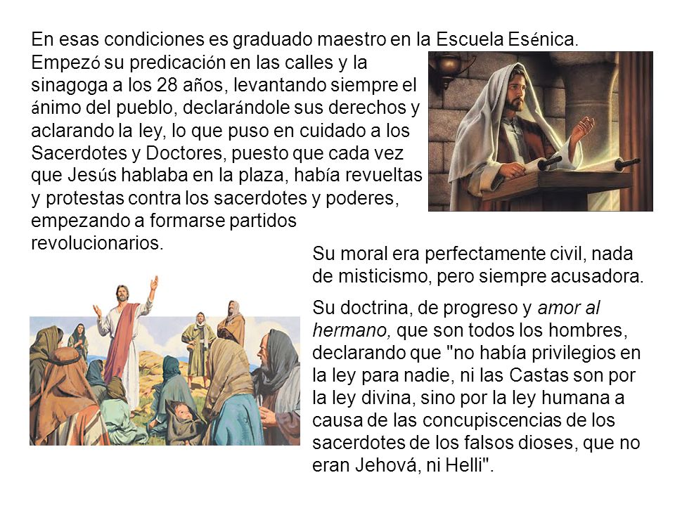 En esas condiciones es graduado maestro en la Escuela Esénica.