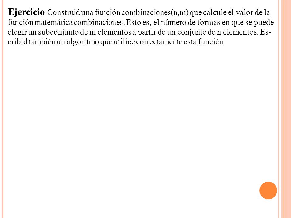 Ejercicio Construid una función combinaciones(n,m) que calcule el valor de la