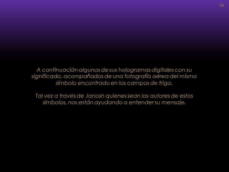 A continuación algunos de sus hologramas digitales con su significado, acompañados de una fotografía aérea del mismo símbolo encontrado en los campos de trigo.